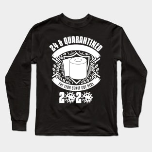 24 And Quarantined Long Sleeve T-Shirt